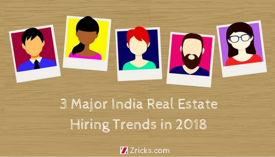 3 Major India Real Estate Hiring Trends in 2018 Update